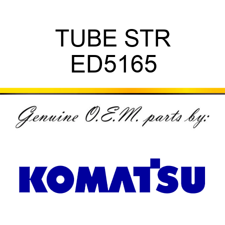 TUBE STR ED5165