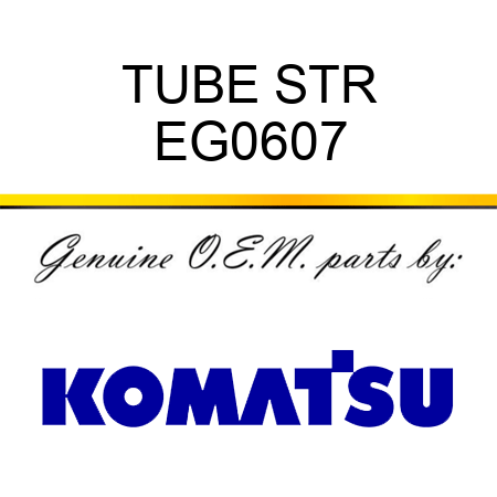 TUBE STR EG0607