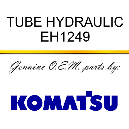 TUBE, HYDRAULIC EH1249