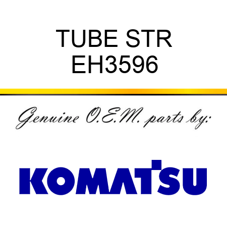 TUBE STR EH3596