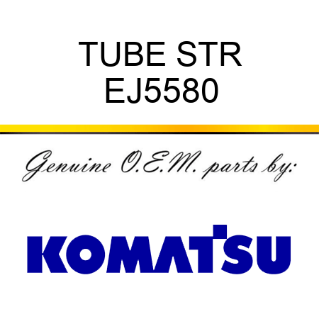 TUBE STR EJ5580
