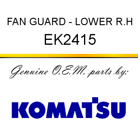 FAN GUARD - LOWER R.H EK2415