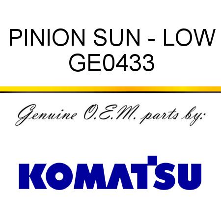 PINION, SUN - LOW GE0433