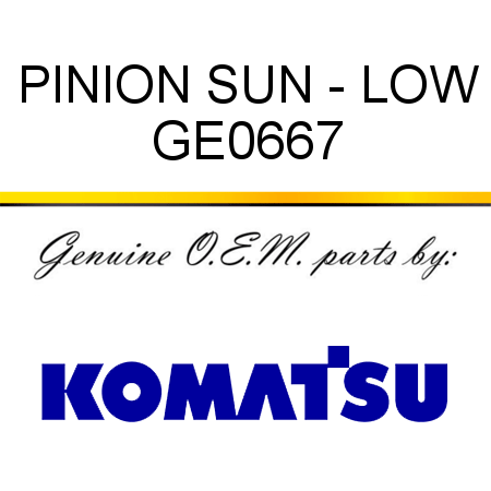 PINION, SUN - LOW GE0667