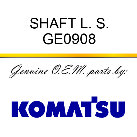 SHAFT, L. S. GE0908