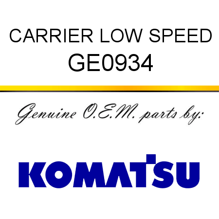 CARRIER, LOW SPEED GE0934
