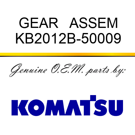 GEAR   ASSEM KB2012B-50009
