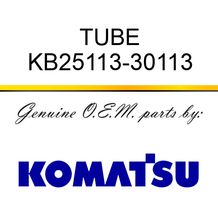 TUBE KB25113-30113