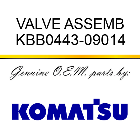 VALVE ASSEMB KBB0443-09014