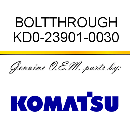 BOLT,THROUGH KD0-23901-0030