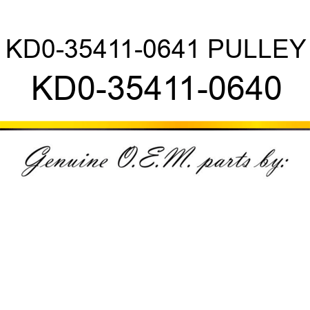 KD0-35411-0641 PULLEY KD0-35411-0640