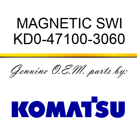 MAGNETIC SWI KD0-47100-3060
