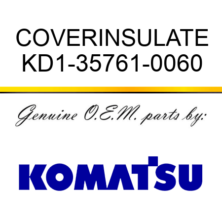 COVER,INSULATE KD1-35761-0060