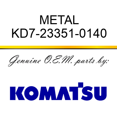METAL KD7-23351-0140
