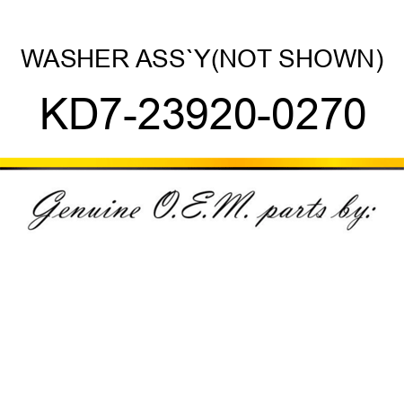 WASHER ASS`Y,(NOT SHOWN) KD7-23920-0270