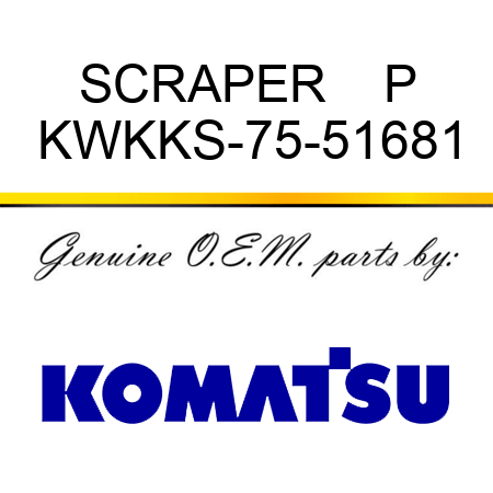SCRAPER    P KWKKS-75-51681