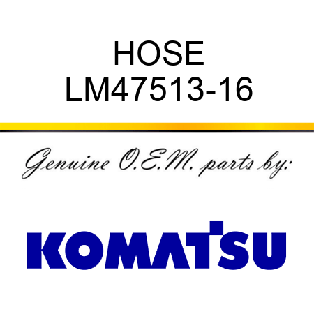 HOSE LM47513-16