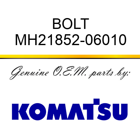 BOLT MH21852-06010