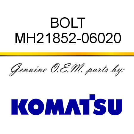 BOLT MH21852-06020