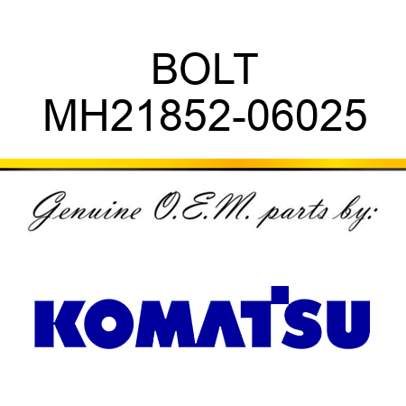 BOLT MH21852-06025