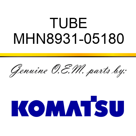 TUBE MHN8931-05180