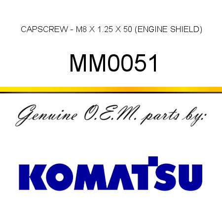 CAPSCREW - M8 X 1.25 X 50 (ENGINE SHIELD) MM0051