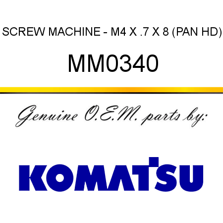 SCREW, MACHINE - M4 X .7 X 8 (PAN HD) MM0340