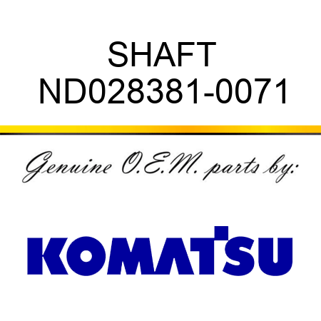 SHAFT ND028381-0071