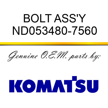 BOLT ASS'Y ND053480-7560