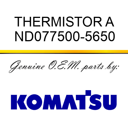 THERMISTOR A ND077500-5650