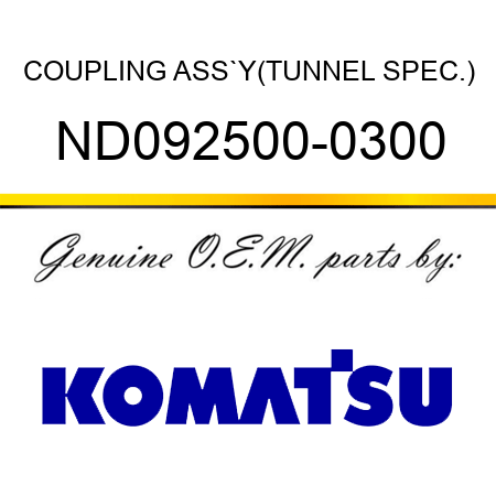 COUPLING ASS`Y,(TUNNEL SPEC.) ND092500-0300