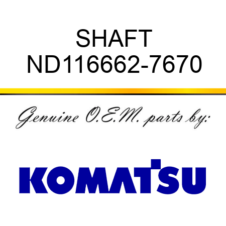 SHAFT ND116662-7670