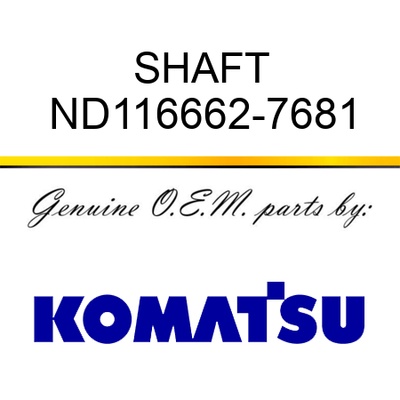 SHAFT ND116662-7681