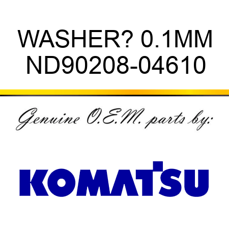 WASHER? 0.1MM ND90208-04610