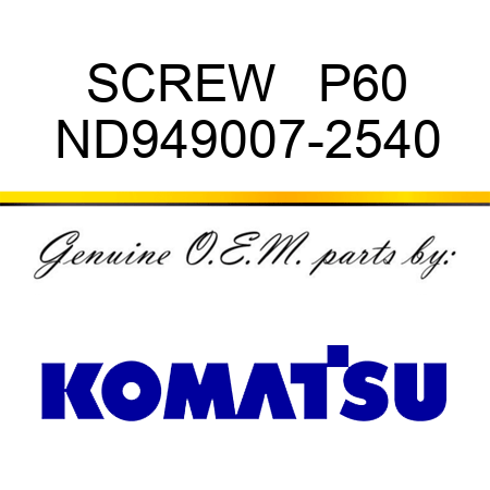SCREW   P60 ND949007-2540