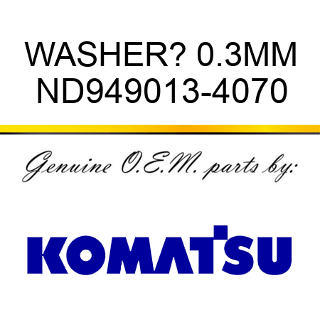 WASHER? 0.3MM ND949013-4070