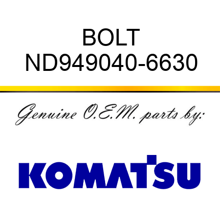 BOLT ND949040-6630