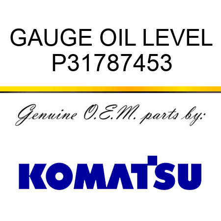 GAUGE, OIL LEVEL P31787453