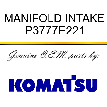 MANIFOLD, INTAKE P3777E221