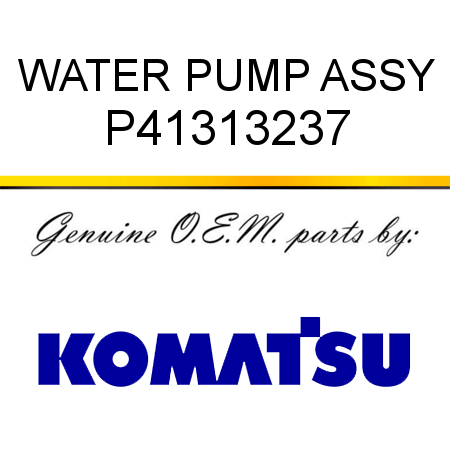 WATER PUMP, ASSY P41313237