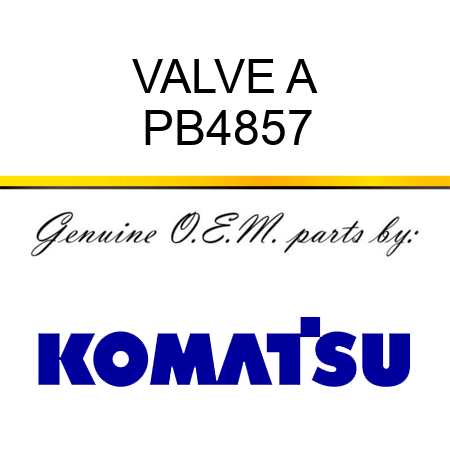 VALVE A PB4857
