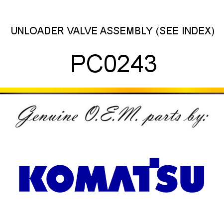 UNLOADER VALVE ASSEMBLY (SEE INDEX) PC0243