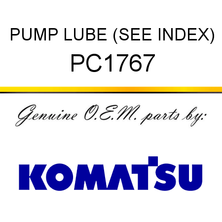 PUMP, LUBE (SEE INDEX) PC1767