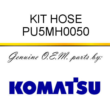 KIT, HOSE PU5MH0050