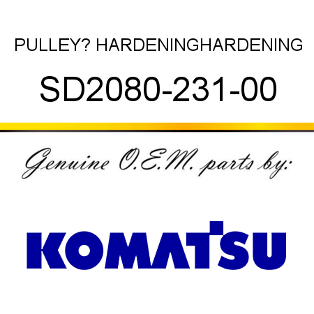 PULLEY? HARDENING,HARDENING SD2080-231-00