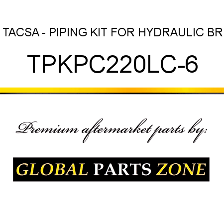 TACSA - PIPING KIT FOR HYDRAULIC BR TPKPC220LC-6