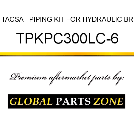 TACSA - PIPING KIT FOR HYDRAULIC BR TPKPC300LC-6