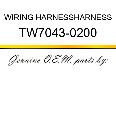 WIRING HARNESS,HARNESS TW7043-0200