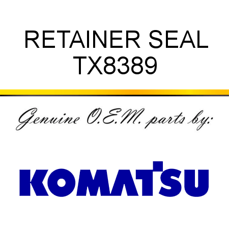 RETAINER, SEAL TX8389