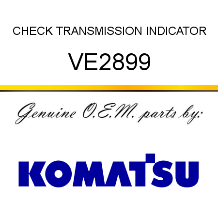 CHECK TRANSMISSION INDICATOR VE2899